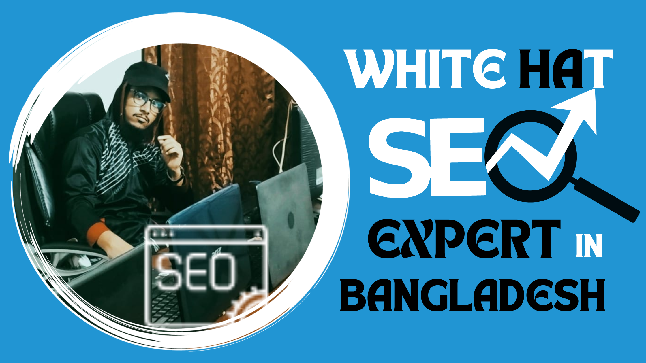 SEO Expert in Bangladesh: Hire A White Hat SEO Expert